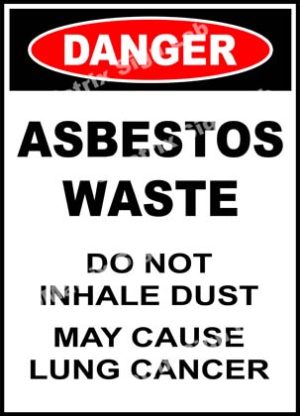 Danger - Asbestos Waste Do Not Inhale Dust May Cause Lung Cancer Sign