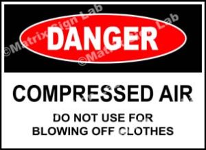 Compressed Air Do Not Use For Blowing Off Clothes Sign