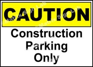 Caution Construction Parking Only Sign