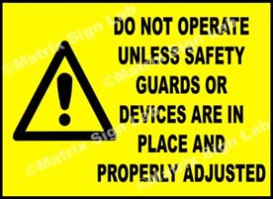 Do Not Operate Unless Safety Guards Or Devices Are In Place And Properly Adjusted Sign