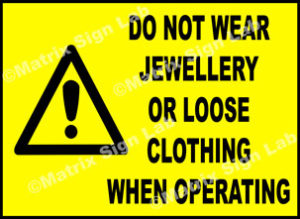 Do Not Wear Jewellery Or Loose Clothing When Operating Sign