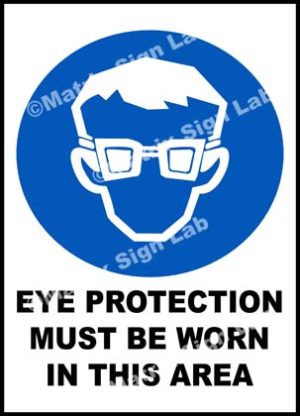 Eye Protection Must Be Worn In This Area Sign