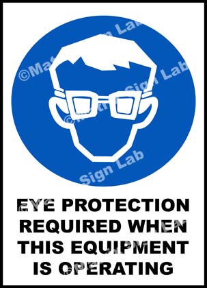 Eye Protection Required When This Equipment Is Operating Sign