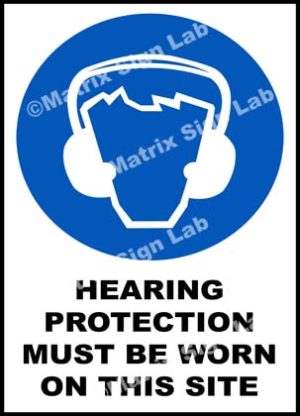 Hearing Protection Must Be Worn On This Site Sign