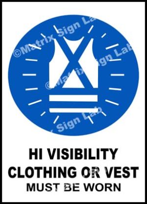 Hi Visibility Clothing Or Vest Must Be Worn Sign