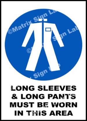 Long Sleeves And Long Pants Must Be Worn In This Area Sign