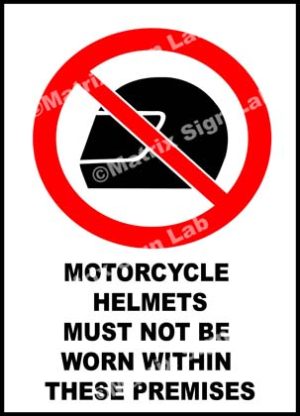 Motorcycle Helmets Must Not Be Worn Within These Premises Sign