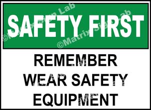Safety First - Remember Wear Safety Equipment Sign