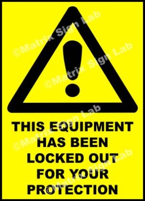This Equipment Has Been Locked Out For Your Protection Sign
