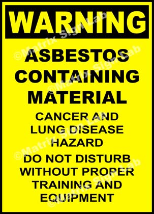 Warning - Asbestos Containing Material Cancer And Lung Disease Hazard Do Not Disturb Without Proper Training And Equipment Sign