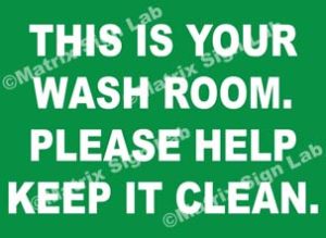 This Is Your Wash Room Please Help Keep It Clean Sign