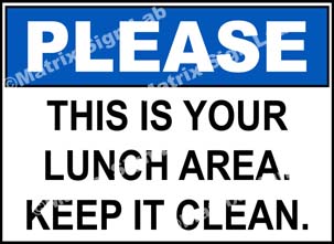 Please - This Is Your Lunch Area Keep It Clean Sign
