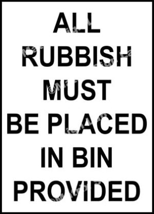 All Rubbish Must Be Placed In Bin Provided Sign