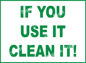 If You Use It Clean It! Sign