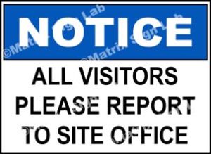 Notice - All Visitors Please Report To Site Office Sign
