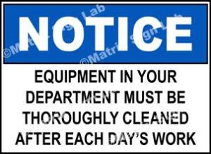 Notice - Equipment In Your Department Must Be Thoroughly Cleaned After Each Day's Work Sign