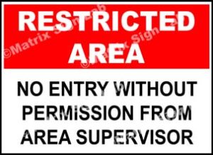 Restricted Area - No Entry Without Permission From Area Supervisor Sign