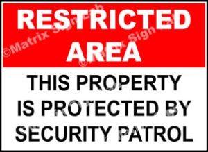 Restricted Area - This Property Is Protected By Security Patrol Sign